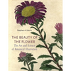The Beauty of the Flower: The Art and Science of Botanical Illustration - Hardcover