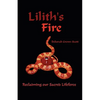 Lilith's Fire: Reclaiming Our Sacred Lifeforce - Paperback