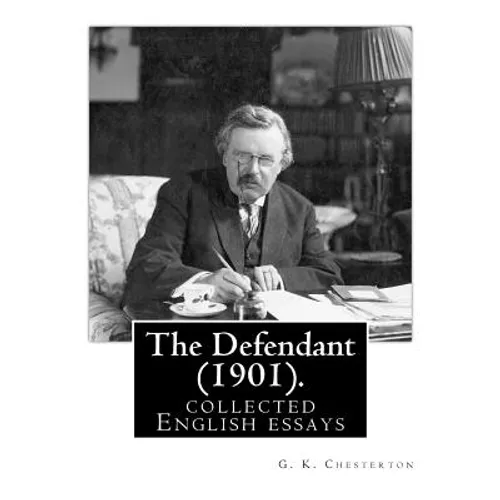 The Defendant (1901). By: G. K. Chesterton: English essays - Paperback