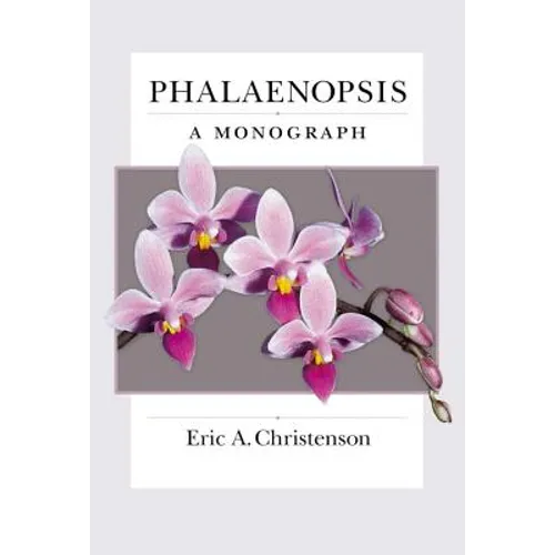 Phalaenopsis: A Monograph - Paperback