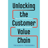 Unlocking the Customer Value Chain: How Decoupling Drives Consumer Disruption - Hardcover