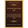 The Divine Plan Of The Ages: And The Corroborative Testimony Of The Great Pyramid In Egypt God's Stone Witness And Prophet (1886) - Paperback