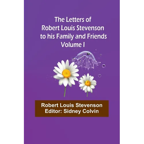 The Letters of Robert Louis Stevenson to his Family and Friends - Volume I - Paperback