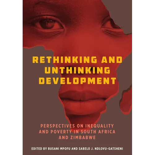 Rethinking and Unthinking Development: Perspectives on Inequality and Poverty in South Africa and Zimbabwe - Paperback