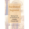 Facilitated Segment: Missing Link in Treatment of Complex Chronic Pain - Paperback