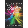 Reclaim Your Creative Soul: The secrets to organizing your full-time life to make room for your craft - Paperback