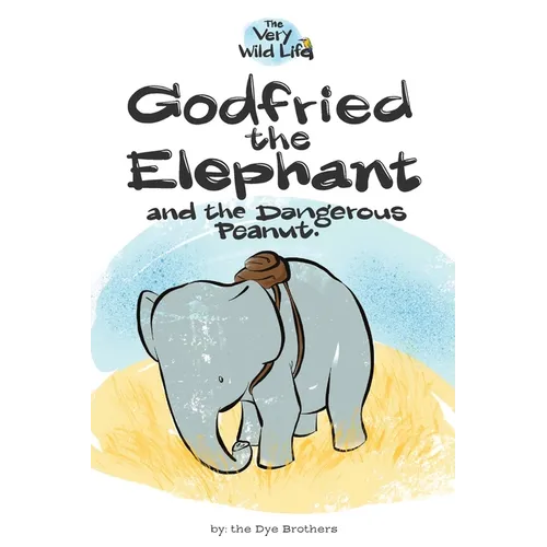 Godfried the Elephant and the Dangerous Peanut - Paperback
