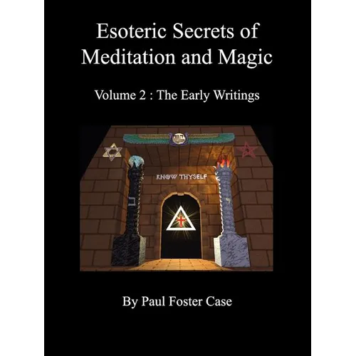 Esoteric Secrets of Meditation and Magic - Volume 2: The Early Writings - Paperback
