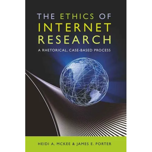 The Ethics of Internet Research: A Rhetorical, Case-Based Process - Paperback