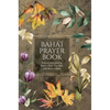Bahá'í Prayer Book (Illustrated): Prayers revealed by Bahá'u'lláh, the Báb, and 'Abdu'l-Bahá - Hardcover