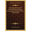The Impeachment And Trial Of Andrew Johnson, Seventeenth President Of The United States - Paperback