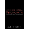 Sleeping with a Psychopath: A Story of Despair, Survival, and Ultimate Triumph - Paperback