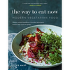 The Way to Eat Now: Modern Vegetarian Food - Paperback