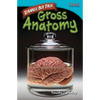 Strange But True: Gross Anatomy: Gross Anatomy - Paperback
