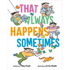 That Always Happens Sometimes - Hardcover