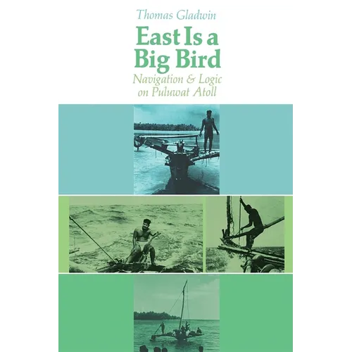 East Is a Big Bird: Navigation and Logic on Puluwat Atoll - Paperback
