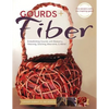 Gourds + Fibers: Embellishing Gourds with Basketry, Weaving, Stitching, Macramé & More - Paperback