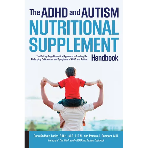 ADHD and Autism Nutritional Supplement Handbook: The Cutting-Edge Biomedical Approach to Treating the Underlying Deficiencies and Symptoms of ADHD and - Paperback