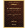 The Buddhist Tripitaka As It Is Known In China And Japan: A Catalogue And Compendious Report (1876) - Paperback