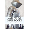 Amadis of Gaul Book I - Paperback
