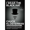 I Wear the Black Hat: Grappling with Villains (Real and Imagined) - Paperback