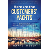 Here Are the Customers' Yachts: How to Systematically Buy Low, Sell High, and Earn Lifetime Profits - Paperback