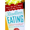 Mindless Eating: Why We Eat More Than We Think - Paperback