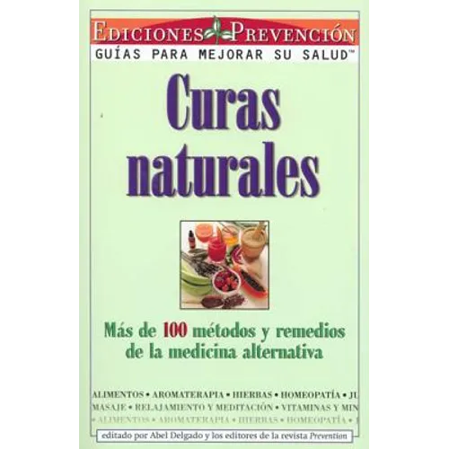 Curas Naturales: Mas de 100 metodos y remedios de la medicina alternativa = Natural Cures - Paperback