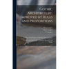Gothic Architecture, Improved by Rules and Proportions: in Many Grand Designs of Columns, Doors, Windows, Chimney-pieces, Arcades, Colonades, Porticos - Hardcover