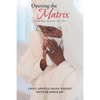 Opening the Matrix: A Journey Beyond the Veil - Paperback
