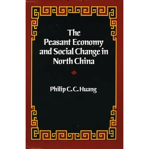 The Peasant Economy and Social Change in North China - Paperback