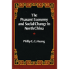 The Peasant Economy and Social Change in North China - Paperback