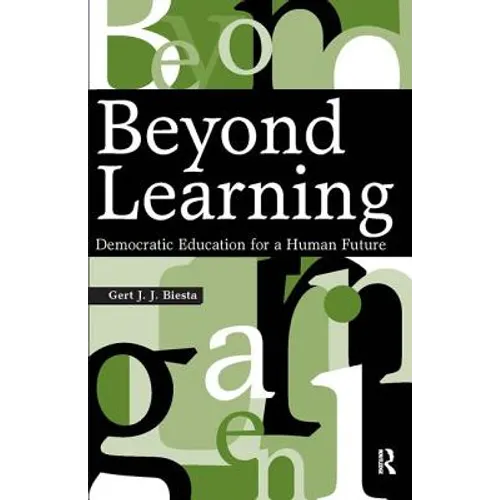 Beyond Learning: Democratic Education for a Human Future - Paperback
