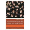 Managing Human Resources and Collective Bargaining - Hardcover