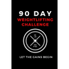 90 Day Weightlifting Challenge: Let the Gains Begin - Paperback