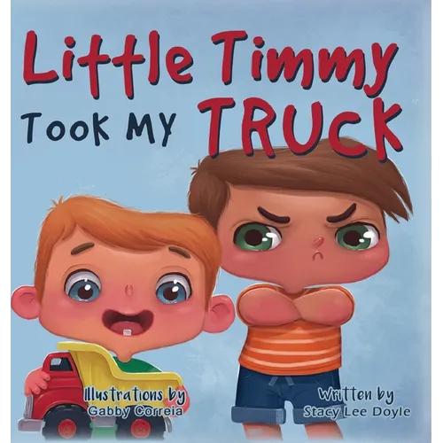 Little Timmy Took My Truck - Hardcover