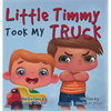 Little Timmy Took My Truck - Hardcover