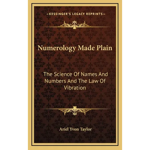 Numerology Made Plain: The Science Of Names And Numbers And The Law Of Vibration - Hardcover