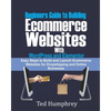 Beginners Guide to Building Ecommerce Websites With WordPress and Elementor: Easy steps to Build and launch ecommerce websites for dropshipping and on - Paperback