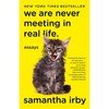 We Are Never Meeting in Real Life.: Essays - Paperback