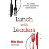 Lunch with Leaders: Real Stories of Pivotal Moments for Today's Executive - Hardcover
