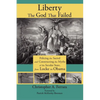 Liberty, the God That Failed: Policing the Sacred and Constructing the Myths of the Secular State, from Locke to Obama - Paperback