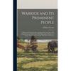 Warrick and its Prominent People: A History of Warrick County, Indiana From the Time of its Organization and Settlement, With Biographical Sketches of - Hardcover