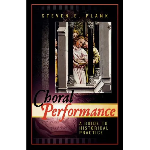 Choral Performance: A Guide to Historical Practice - Paperback