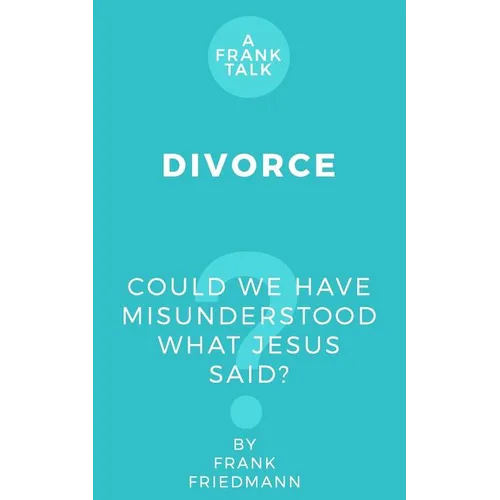 Divorce: Could We Have Misunderstood What Jesus Said? - Paperback