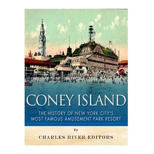 Coney Island: The History of New York City's Most Famous Amusement Park Resort - Paperback