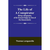 The Life of a Conspirator: Being a Biography of Sir Everard Digby by One of His Descendants - Paperback
