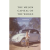 The Melon Capital of the World: A Memoir - Hardcover