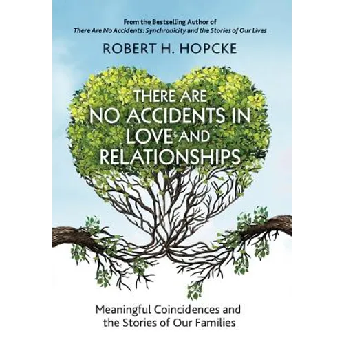 There Are No Accidents in Love and Relationships: Meaningful Coincidences and the Stories of Our Families - Hardcover