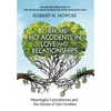 There Are No Accidents in Love and Relationships: Meaningful Coincidences and the Stories of Our Families - Hardcover
